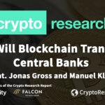 crypto research report blockchain academic podcast how will blockchain transform central banks