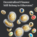 Cointelegraph + Crypto Research Report – Does the Future of Decentralized Finance Still Belong to Ethereum
